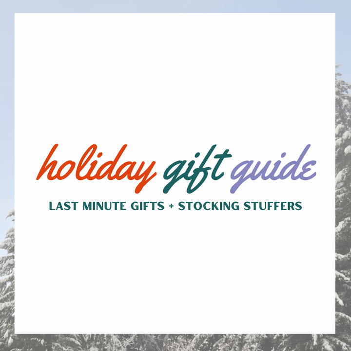 Holiday Gift Guide: Last Minute Gifts + Stocking Stuffers