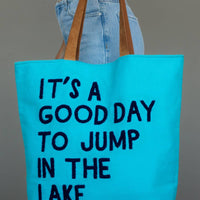 It's A Good Day To Jump In The Lake Tote