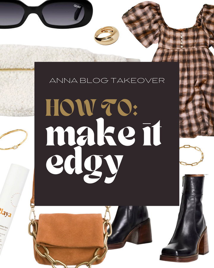 Anna Blog Takeover: How To Make It Edgy