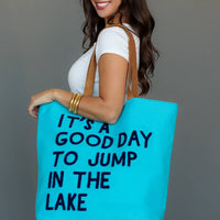 It's A Good Day To Jump In The Lake Tote