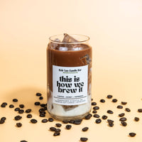 This is How We Brew It Iced Coffee Candle