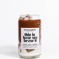 This is How We Brew It Iced Coffee Candle