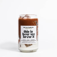 This is How We Brew It Iced Coffee Candle