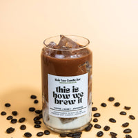 This is How We Brew It Iced Coffee Candle